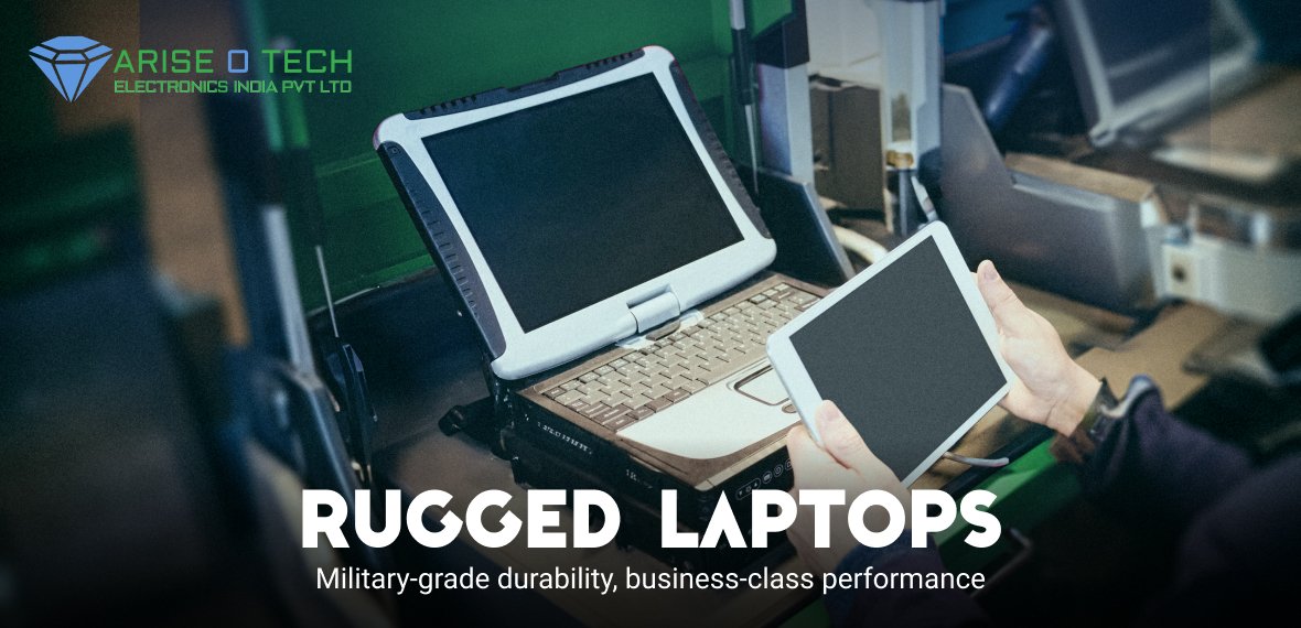 Taming the Terrain: Rugged Laptops from Arise O Tech for the Demanding Indian User 